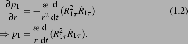\begin{align} \frac{\partial p_1}{\partial r} &= -\frac{\rho}{r^2} \ddt(R_{1\t... ...w p_1 &= \frac{\rho}{r}\ddt (R_{1\tau}^2\dot{R}_{1\tau}). \nonumber \end{align}