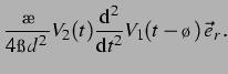$\displaystyle \frac{\rho}{4\pi d^2}V_2(t) \ddtt V_1(t-\tau) \,\vec{e}_r.$
