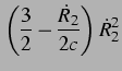 $\displaystyle \left(\frac{3}{2}-\frac{\dot{R}_2}{2c}\right)\dot{R}_2^2$
