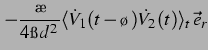 $\displaystyle -\frac{\rho}{4\pi d^2} \aver{\dot{V}_1(t-\tau)\dot{V}_2(t)}\, \vec{e}_r$