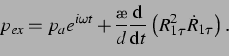 \begin{displaymath} p_{ex} = p_a \ehoch{i\omega t}+\frac{\rho}{d} \ddt \left( R_{1\tau}^2\dot{R}_{1\tau} \right). \end{displaymath}