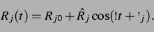 \begin{displaymath} R_j(t)=R_{j0}+\hat{R}_j\cos(\omega t+\varphi_j). \end{displaymath}