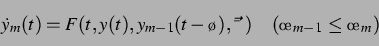 \begin{displaymath} \dot{y}_m(t) = F(t, y(t),y_{m-1}(t-\tau), \vec{\mu}) \quad (\sigma_{m-1} \leq \sigma_m) \end{displaymath}